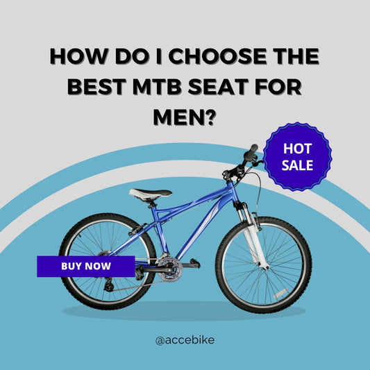 How do I choose the best MTB seat for men?