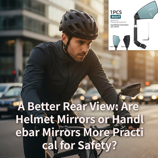 A Better Rear View: Are Helmet Mirrors or Handlebar Mirrors More Practical for Safety?